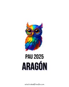 PAU 2025 FILOSOFÍA ARAGÓN, estructura del examen, preguntas y puntuaciones y autores filósofos y filósofas que entran.