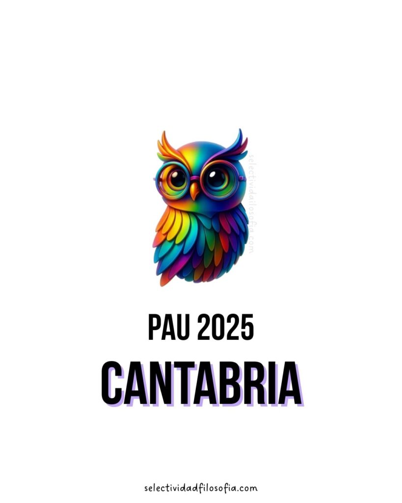 PAU 2025 FILOSOFÍA CANTABRIA examen de selectividad, estructura del examen, ejercicios y puntuaciones, autores/as, filósofos/as que entran.