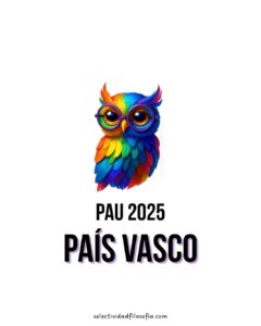 PAU 2025 FILOSOFÍA PAÍS VASCO ESTRUCTURA DEL EXAMEN, ejercicios, puntuaciones y autores