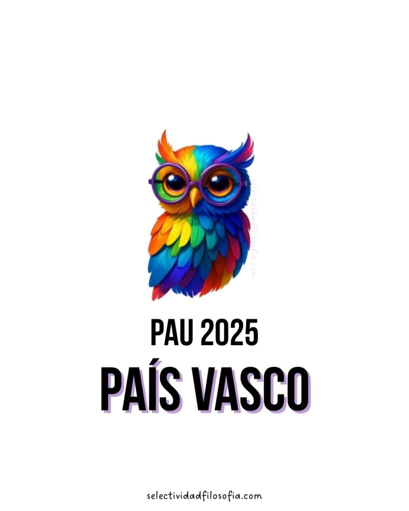 PAU 2025 FILOSOFÍA PAÍS VASCO ESTRUCTURA DEL EXAMEN, ejercicios, puntuaciones y autores