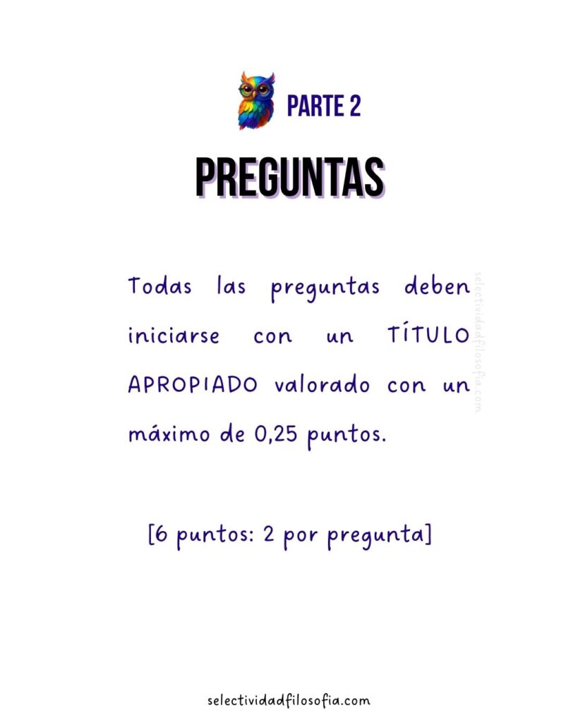 PAU 2025 EXTREMADURA FILOSOFÍA estructura del examen y preguntas. Parte 2 preguntas a desarrollar y ponerles título filosófico.